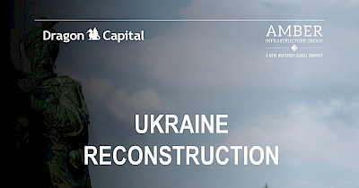 Dragon Capital та Amber Infrastructure оприлюднюють стратегічний аналітичний звіт щодо відновлення інфраструктури України
