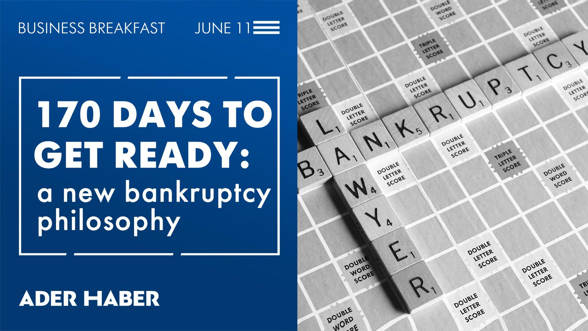 “170 days to get ready: a new bankruptcy philosophy”, business breakfast by ADER HABER