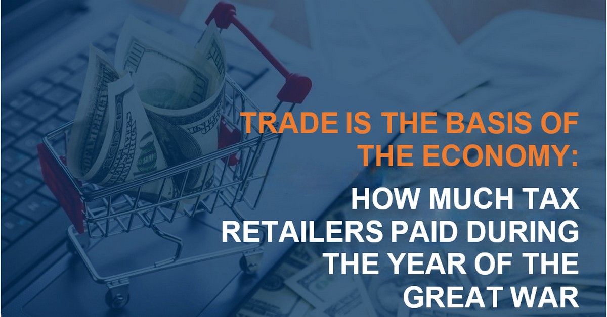 Trade is the basis of the economy: How much tax retailers paid during the year of the great war