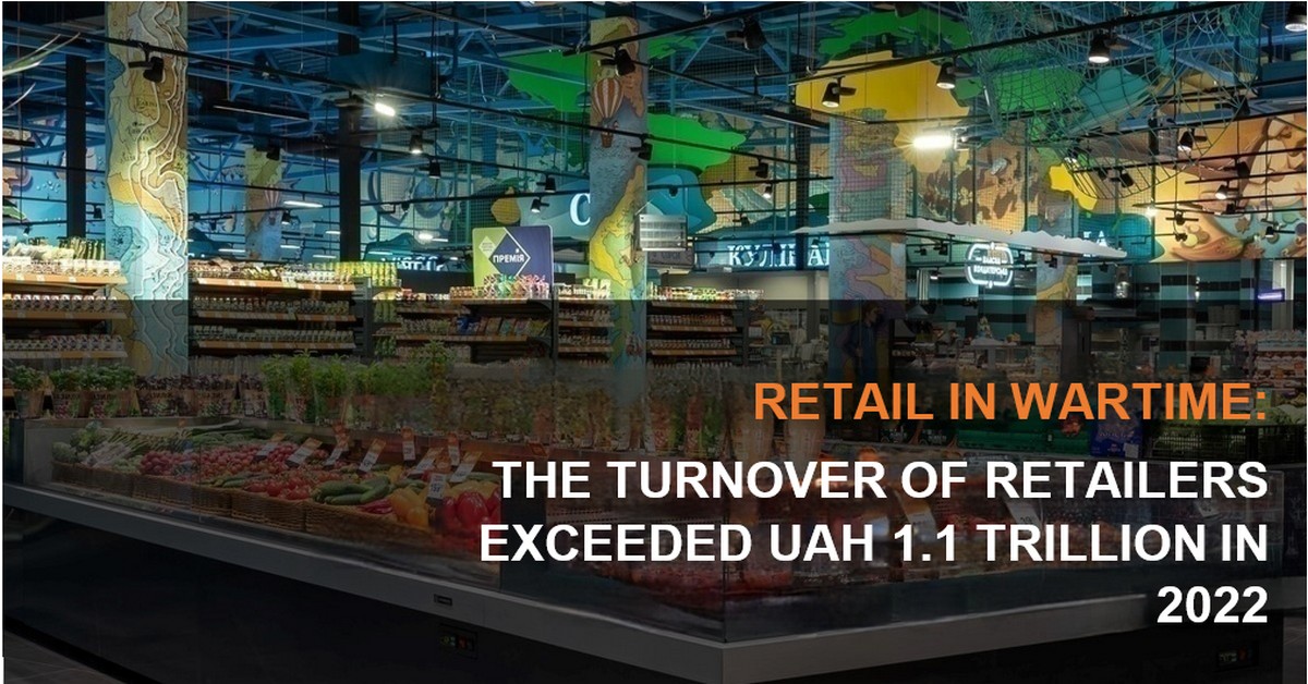 Retail during the war: Turnover of Ukrainian retail chains exceeded UAH 1.1 trillion (infographic)