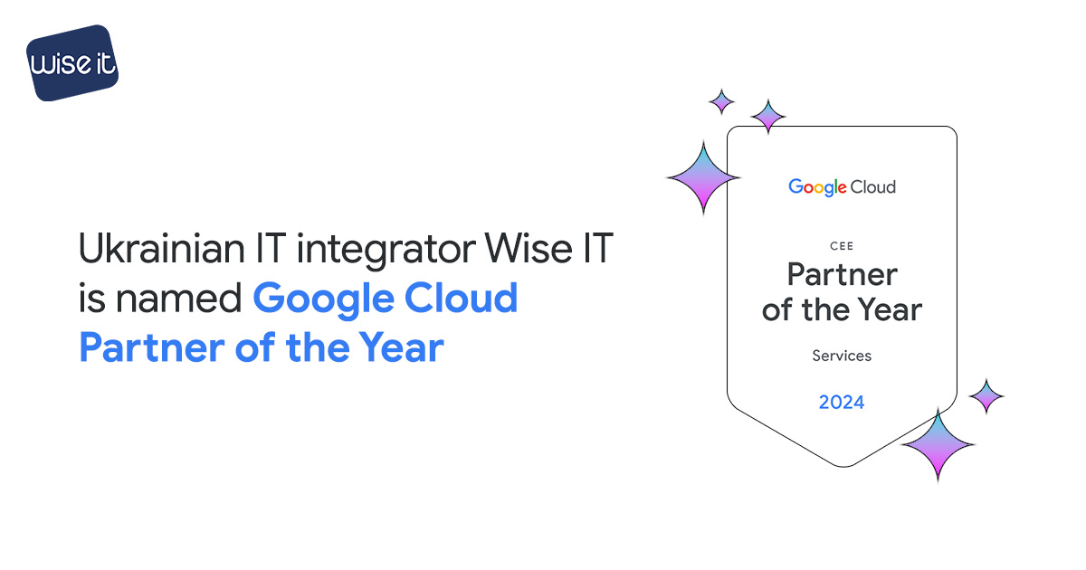 Google Cloud has recognized the Ukrainian company Wise IT as the Partner of the Year in the Services: CEE category